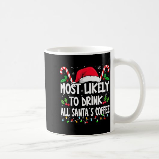 Most Likely To Drink All Santa's Coffee Christmas Koffiemok (Rechts)
