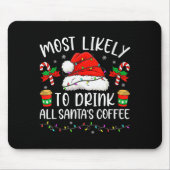 Most Likely To Drink All Santa's Coffee Christmas  Muismat (Voorkant)