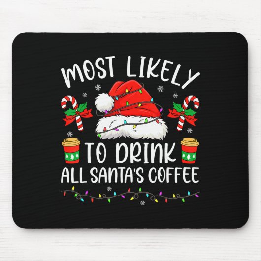 Most Likely To Drink All Santa's Coffee Christmas  Muismat (Voorkant)