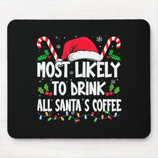 Most Likely To Drink All Santa's Coffee Christmas Muismat (Voorkant)