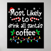 Most Likely To Drink All Santa's Coffee Christmas  Poster (Voorkant)