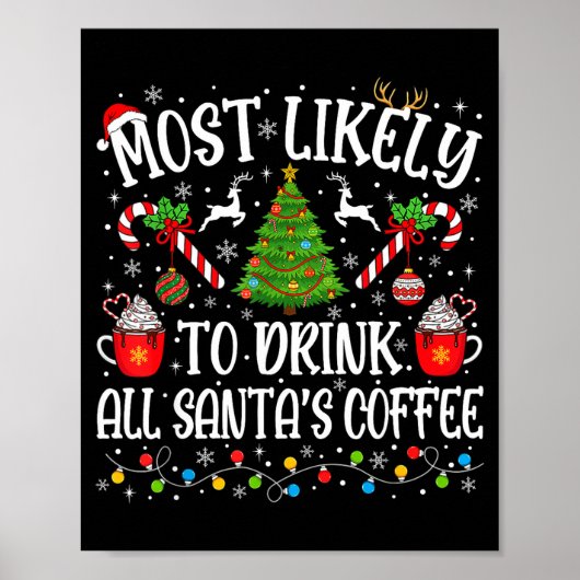 Most Likely To Drink All Santa's Coffee Christmas  Poster (Voorkant)