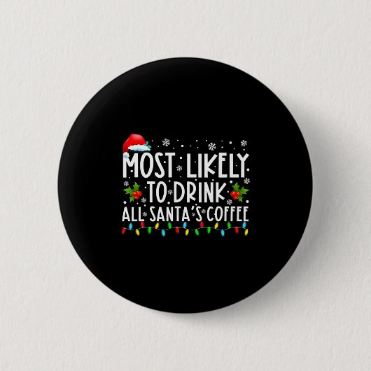 Most Likely To Drink All Santas Coffee Christmas  Ronde Button 5,7 Cm (Voorkant)