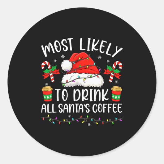 Most Likely To Drink All Santa's Coffee Christmas  Ronde Sticker (Voorkant)
