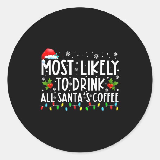 Most Likely To Drink All Santas Coffee Christmas Ronde Sticker (Voorkant)