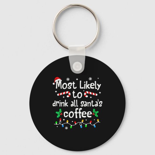 Most Likely To Drink All Santa's Coffee Christmas Sleutelhanger (Voorkant)
