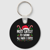 Most Likely To Drink All Santa's Coffee Christmas  Sleutelhanger (Voorkant)