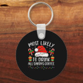 Most Likely To Drink All Santa's Coffee Christmas  Sleutelhanger (Voorkant)