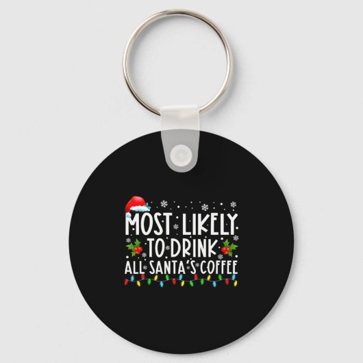 Most Likely To Drink All Santas Coffee Christmas  Sleutelhanger (Voorkant)