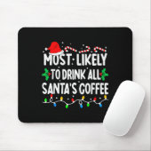 Most Likely To Drink All Santa's Coffee Matching C Muismat (Met muis)