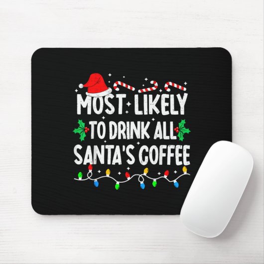 Most Likely To Drink All Santa's Coffee Matching C Muismat (Met muis)