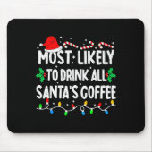 Most Likely To Drink All Santa's Coffee Matching C Muismat (Voorkant)