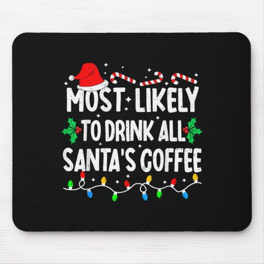 Most Likely To Drink All Santa's Coffee Matching C Muismat (Voorkant)