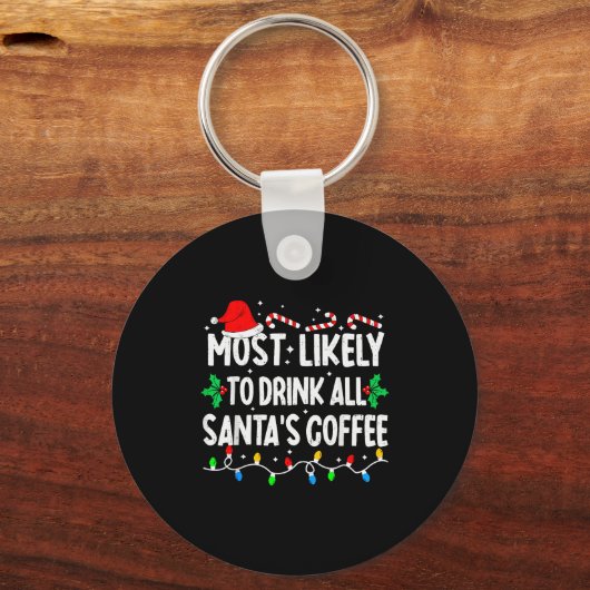 Most Likely To Drink All Santa's Coffee Matching C Sleutelhanger (Voorkant)
