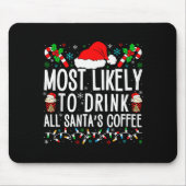 Most Likely To Drink All Santa's Coffee Matching F Muismat (Voorkant)