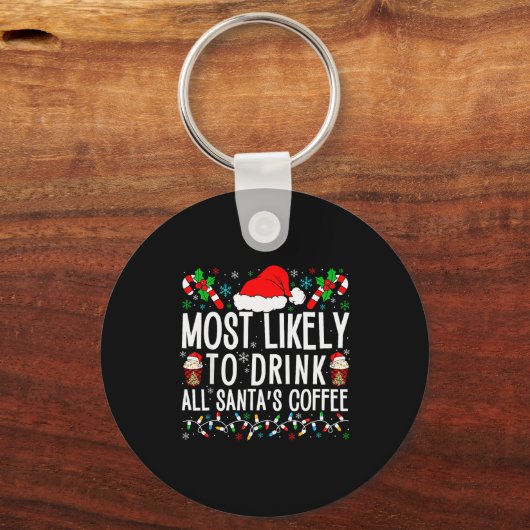 Most Likely To Drink All Santa's Coffee Matching F Sleutelhanger (Voorkant)