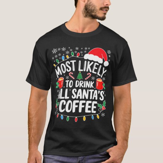 Most Likely To Drink All Santa's Coffee Shirt Chri (Voorkant)