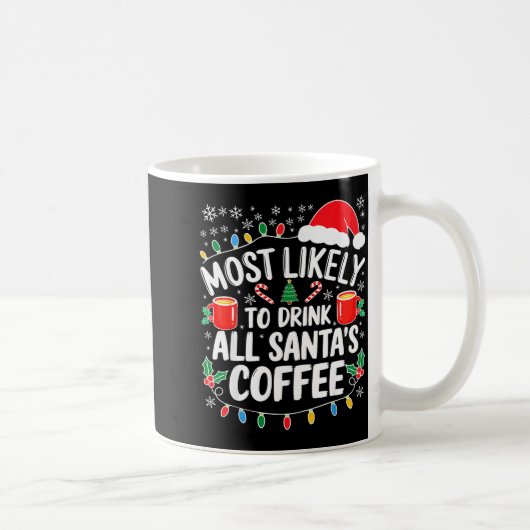Most Likely To Drink All Santa's Coffee Shirt Chri Koffiemok (Rechts)