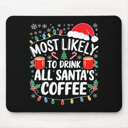 Most Likely To Drink All Santa's Coffee Shirt Chri Muismat (Voorkant)