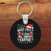 Most Likely To Drink All Santa's Coffee Shirt Chri Sleutelhanger (Voorkant)