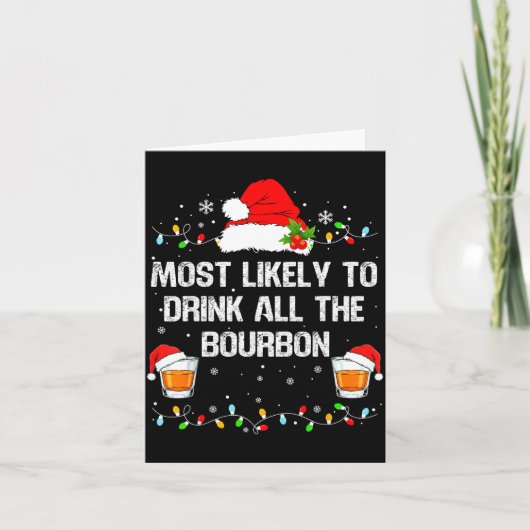 Most Likely To Drink All The Bourbon Funny Christm Kaart (Voorkant)