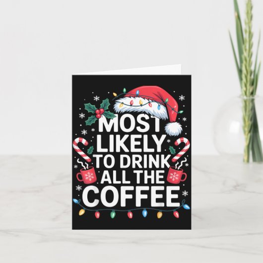 Most Likely To Drink All The Coffee Funny Christma Kaart (Voorkant)