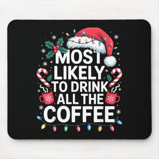 Most Likely To Drink All The Coffee Funny Christma Muismat (Voorkant)