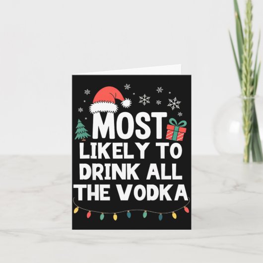 Most Likely To Drink All The Vodka Christmas Funny Kaart (Voorkant)