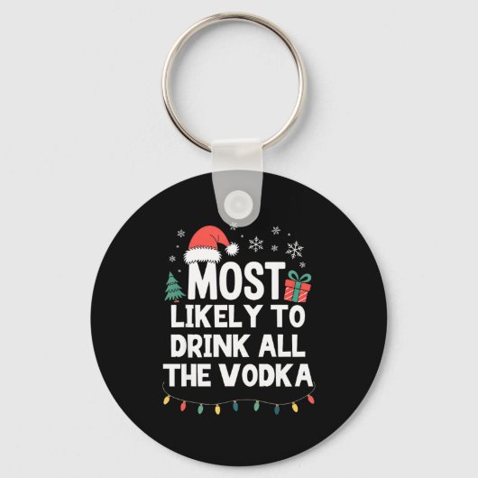 Most Likely To Drink All The Vodka Christmas Funny Sleutelhanger (Voorkant)