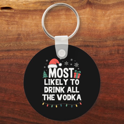 Most Likely To Drink All The Vodka Christmas Funny Sleutelhanger (Voorkant)