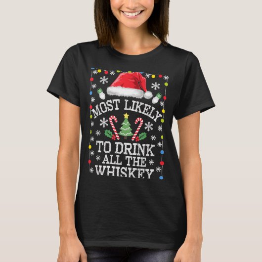 Most Likely To Drink All The Whiskey Funny Christm T-shirt (Voorkant)