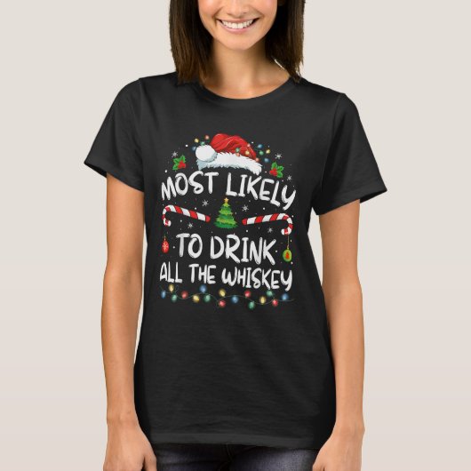 Most Likely To Drink All The Whiskey Santa Christm T-shirt (Voorkant)