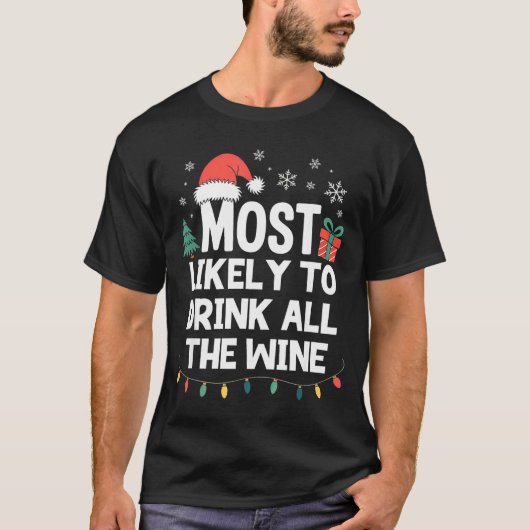 Most Likely To Drink All The Wine Christmas Funny  T-shirt (Voorkant)