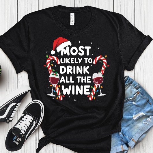 Most Likely To Drink All The Wine – Funny Christma T-shirt