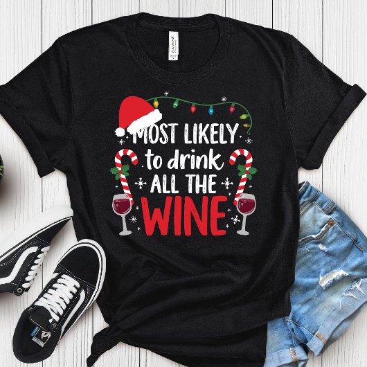 Most Likely To Drink All The Wine Funny Christmas  T-shirt