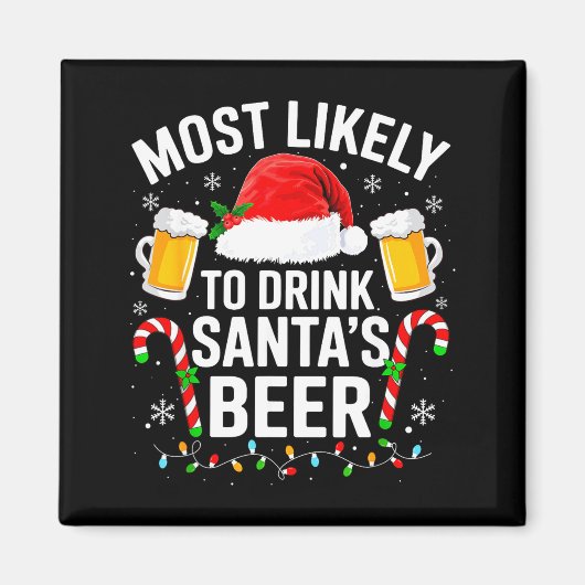 Most Likely To Drink Santa's Beer Funny Drinking C Magneet (Voorkant)