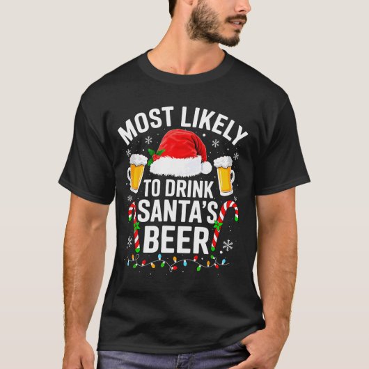 Most Likely To Drink Santa's Beer Funny Drinking C T-shirt (Voorkant)