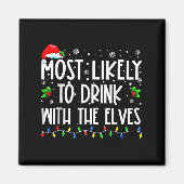 Most Likely To Drink With The Elves Elf Christmas  Magneet (Voorkant)
