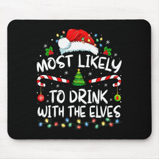 Most Likely To Drink With The Elves Elf Drinking C Muismat (Voorkant)
