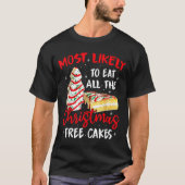 Most Likely To Eat All The Christmas Tree Cakes Fu T-shirt (Voorkant)