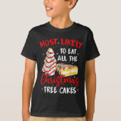 Most Likely To Eat All The Christmas Tree Cakes Fu T-shirt (Voorkant)