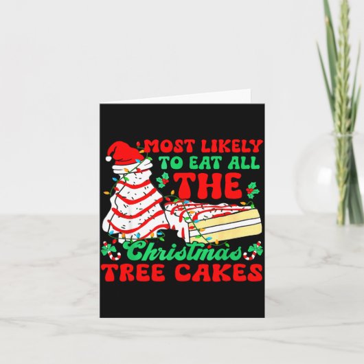 Most Likely To Eat All The Christmas Tree Cakes - Kaart (Voorkant)