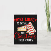 Most Likely To Eat All The Christmas Tree Cakes - Kaart (Voorkant)