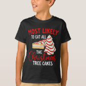 Most Likely To Eat All The Christmas Tree Cakes - T-shirt (Voorkant)