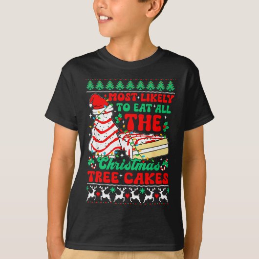 Most Likely To Eat All The Christmas Tree Cakes Ug T-shirt (Voorkant)