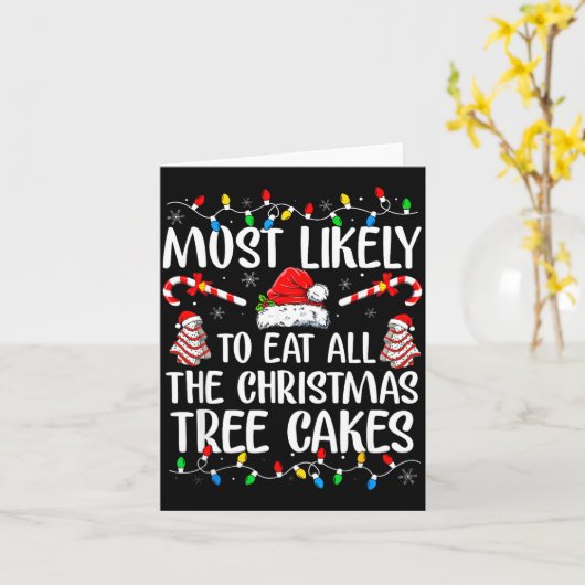 Most Likely To Eat All The Christmas Tree Cakes Xm Kaart (Gele Bloem)