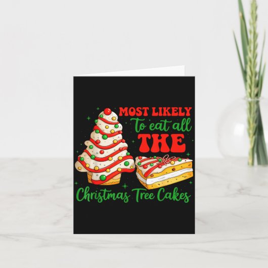 Most Likely To Eat All The Christmas Tree Cakes Xm Kaart (Voorkant)