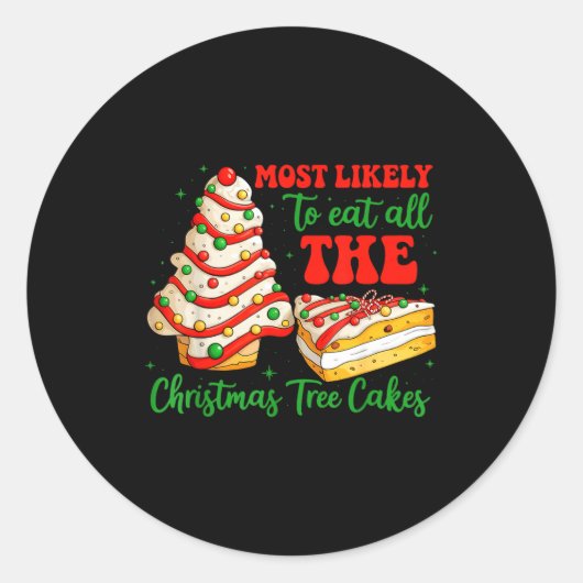 Most Likely To Eat All The Christmas Tree Cakes Xm Ronde Sticker (Voorkant)