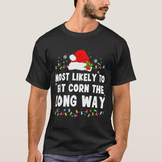 Most Likely To Eat Corn The Long Way  T-shirt (Voorkant)