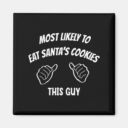 Most Likely To Eat Santa's Cookies This Guy Funny  Magneet (Voorkant)